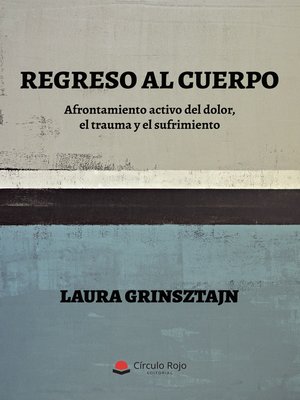 cover image of Regreso al cuerpo. Afrontamiento activo del dolor, el trauma y el sufrimiento